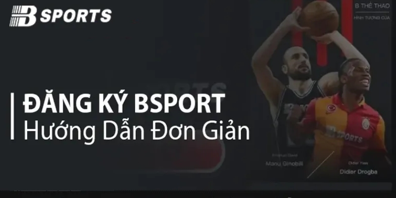 huong-dan-dang-ky-bsports-chi-tiet-danh-cho-tan-thu